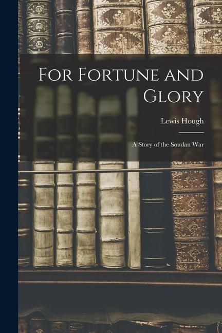 Produktbild: For Fortune and Glory: A Story of the Soudan War