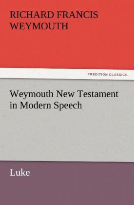 Produktbild: Weymouth New Testament in Modern Speech, Luke