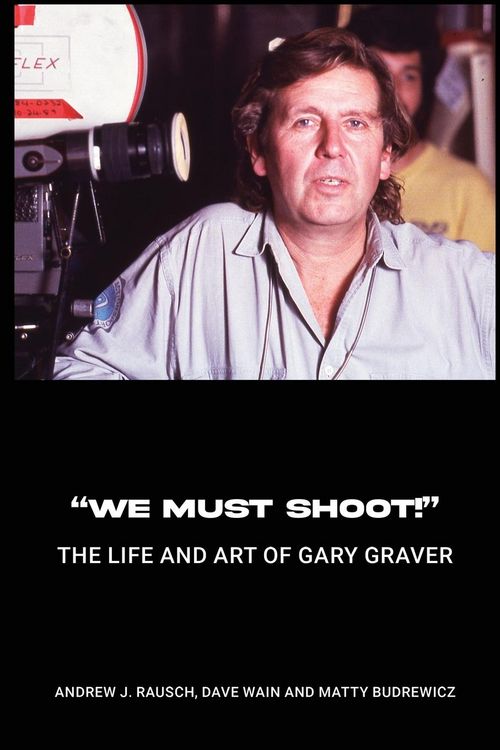 Produktbild: "We Must Shoot!" The Life and Art of Gary Graver