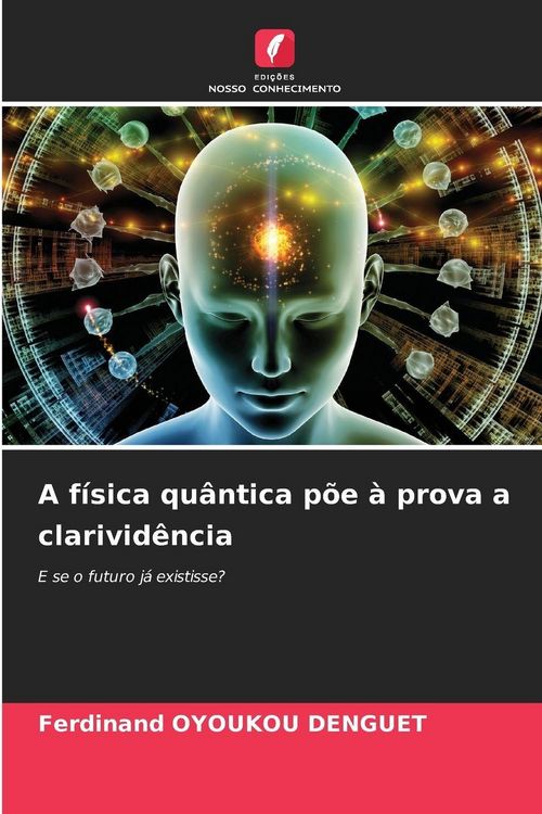Produktbild: A f&iacute;sica qu&acirc;ntica p&otilde;e &agrave; prova a clarivid&ecirc;ncia