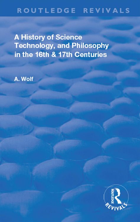 Produktbild: A History of Science Technology and Philosophy in the 16 and 17th Centuries