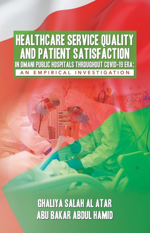 Produktbild: Healthcare Service Quality and Patient Satisfaction in Omani Public Hospitals Throughout Covid-19 Era