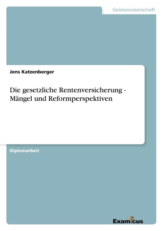 Produktbild: Die gesetzliche Rentenversicherung - M&auml;ngel und Reformperspektiven