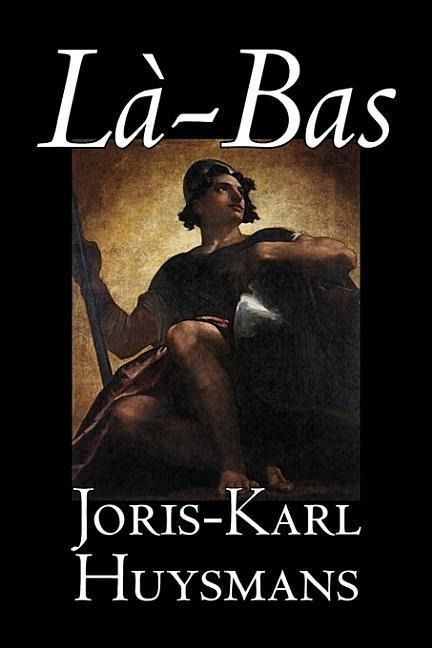 Produktbild: La-bas by Joris-Karl Huysmans, Fiction, Classics, Literary, Action & Adventure