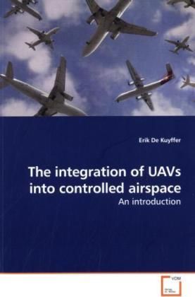 Produktbild: De Kuyffer, E: The integration of UAVs into controlled airsp