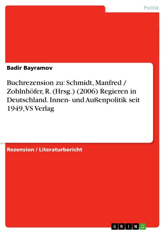 Produktbild: Buchrezension zu: Schmidt, Manfred / Zohlnh&ouml;fer, R. (Hrsg.) (2006) Regieren in Deutschland. Innen- und Au&szlig;enpolitik seit 1949, VS Verlag