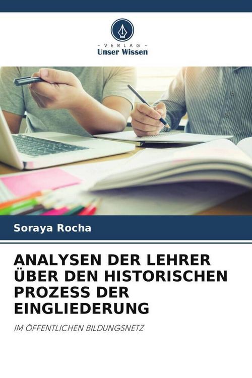 Produktbild: Analysen der Lehrer &uuml;ber den Historischen Prozess der Eingliederung