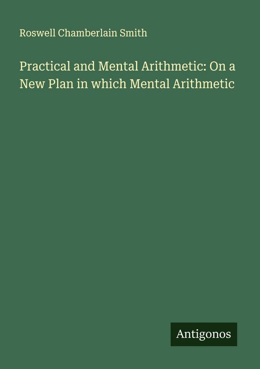 Produktbild: Practical and Mental Arithmetic: On a New Plan in which Mental Arithmetic