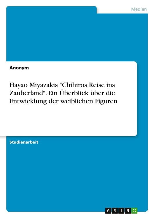 Produktbild: Hayao Miyazakis "Chihiros Reise ins Zauberland". Ein &Uuml;berblick &uuml;ber die Entwicklung der weiblichen Figuren