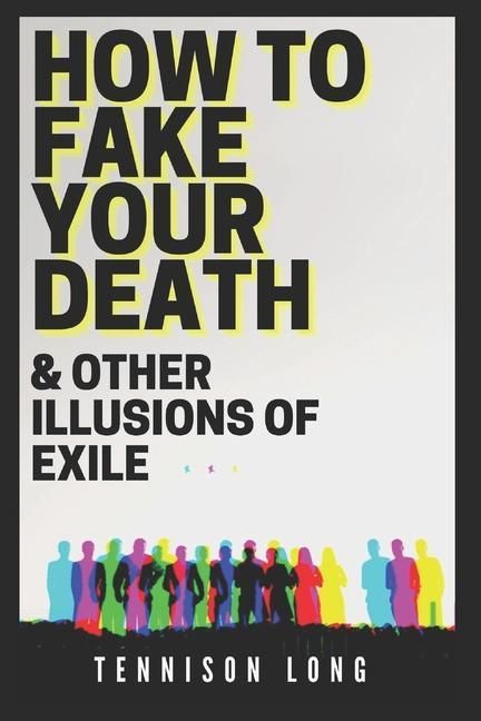 Produktbild: How to Fake Your Death (& Other Illusions of Exile)