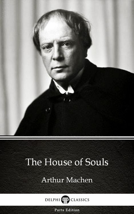 Produktbild: The House of Souls by Arthur Machen - Delphi Classics (Illustrated)