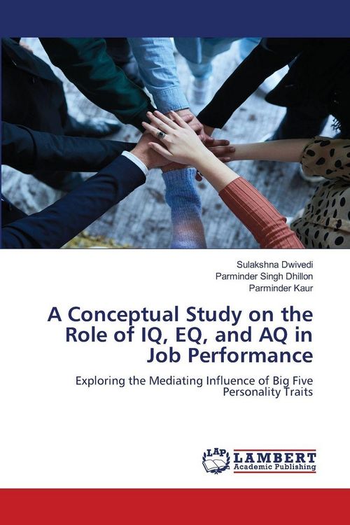 Produktbild: A Conceptual Study on the Role of IQ, EQ, and AQ in Job Performance