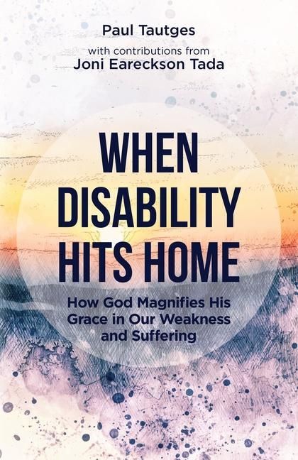 Produktbild: When Disability Hits Home: How God Magnifies His Grace in Our Weakness and Suffering