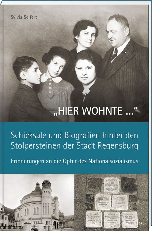Produktbild: &bdquo;HIER WOHNTE &hellip;&ldquo; &ndash; Schicksale und Biografien hinter den Stolpersteinen der Stadt Regensburg.