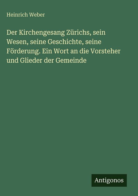 Produktbild: Der Kirchengesang Z&uuml;richs, sein Wesen, seine Geschichte, seine F&ouml;rderung. Ein Wort an die Vorsteher und Glieder der Gemeinde