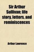 Produktbild: Sir Arthur Sullivan; Life Story, Letters, and Reminiscences