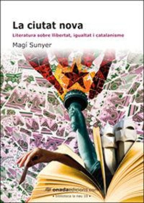 Produktbild: La ciutat nova : literatura sobre llibertat, igualtat i catalanisme