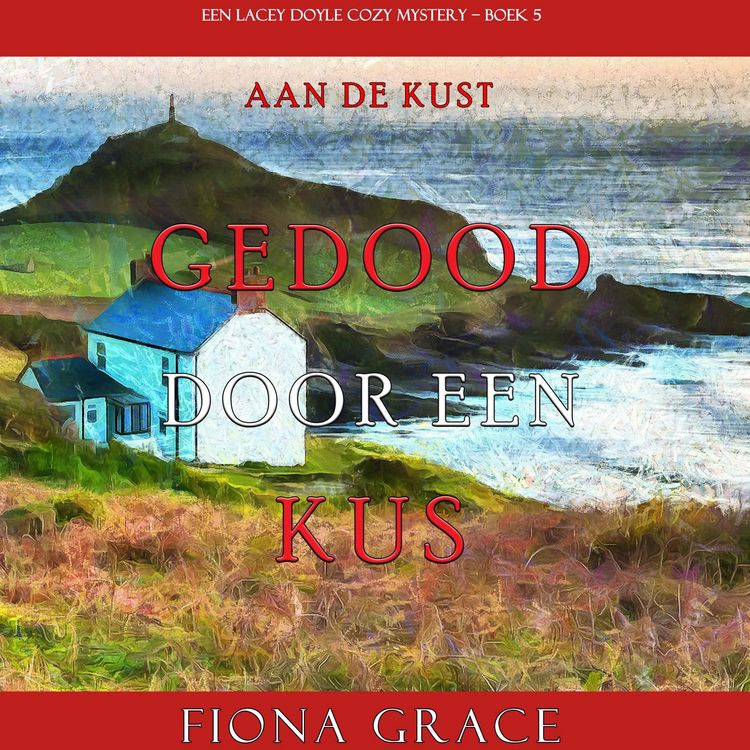 Produktbild: Gedood door een Kus (Een Lacey Doyle Cozy Mystery&mdash;Boek 5)