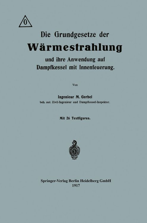 Produktbild: Die Grundgesetze der W&auml;rmestrahlung und ihre Anwendung auf Dampfkessel mit Innenfeuerung