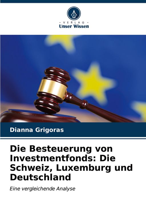 Produktbild: Die Besteuerung von Investmentfonds: Die Schweiz, Luxemburg und Deutschland
