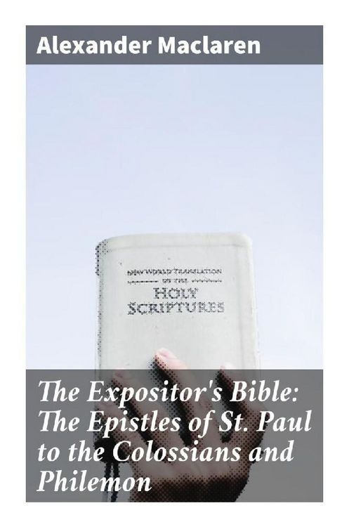 Produktbild: The Expositor's Bible: The Epistles of St. Paul to the Colossians and Philemon
