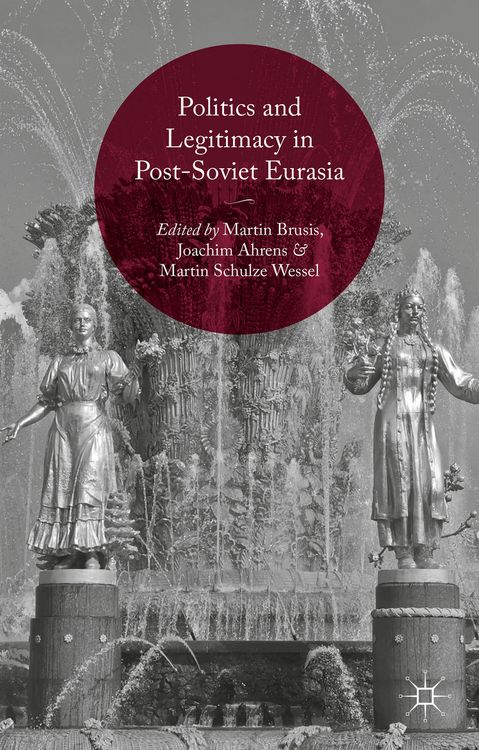 Produktbild: Politics and Legitimacy in Post-Soviet Eurasia
