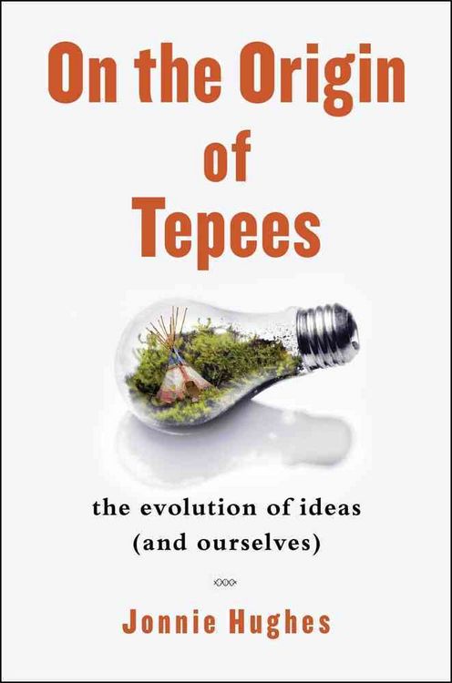 Produktbild: On the Origin of Tepees: The Evolution of Ideas (and Ourselves)