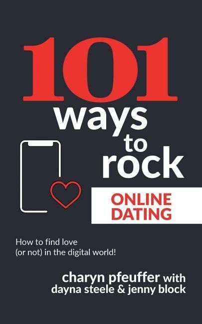 Produktbild: 101 Ways to Rock Online Dating: How to find love (or not) in the digital world!