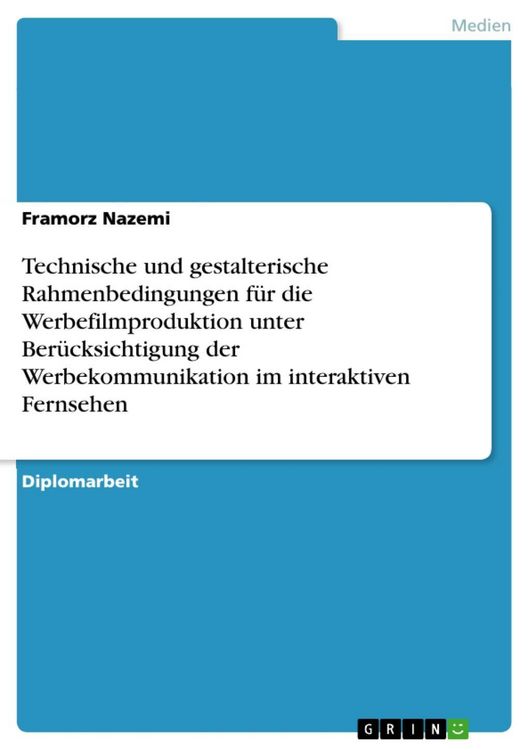 Produktbild: Technische und gestalterische Rahmenbedingungen f&uuml;r die Werbefilmproduktion unter Ber&uuml;cksichtigung der Werbekommunikation im interaktiven Fernsehen