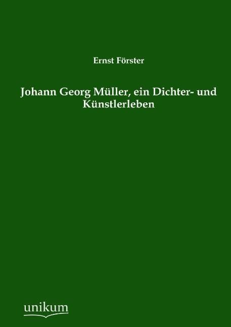 Produktbild: F&ouml;rster, E: Johann Georg M&uuml;ller, ein Dichter- und K&uuml;nstlerle