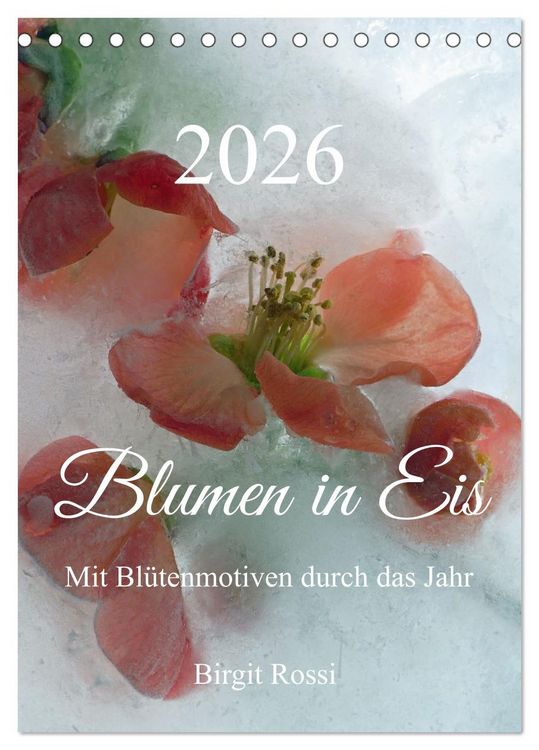 Produktbild: Blumen in Eis (Tischkalender 2026 DIN A5 hoch), CALVENDO Monatskalender