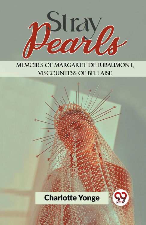 Produktbild: Stray Pearls Memoirs Of Margaret De Ribaumont, Viscountess Of Bellaise