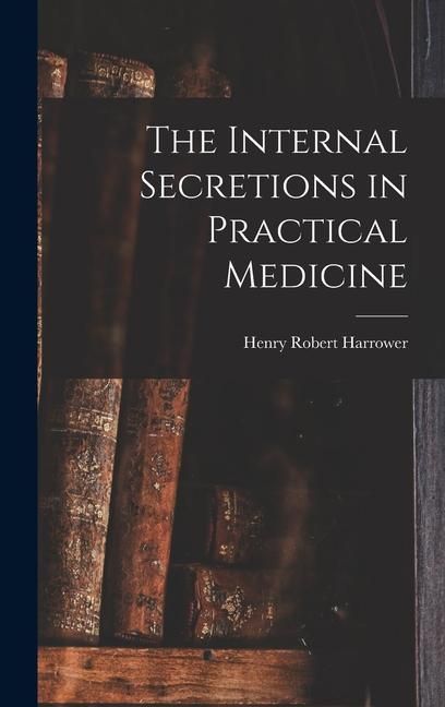 Produktbild: The Internal Secretions in Practical Medicine