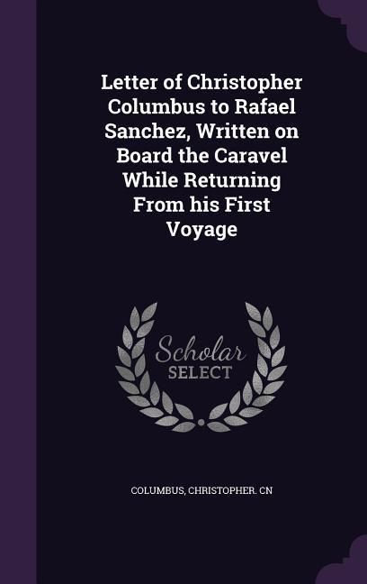 Produktbild: Letter of Christopher Columbus to Rafael Sanchez, Written on Board the Caravel While Returning From his First Voyage