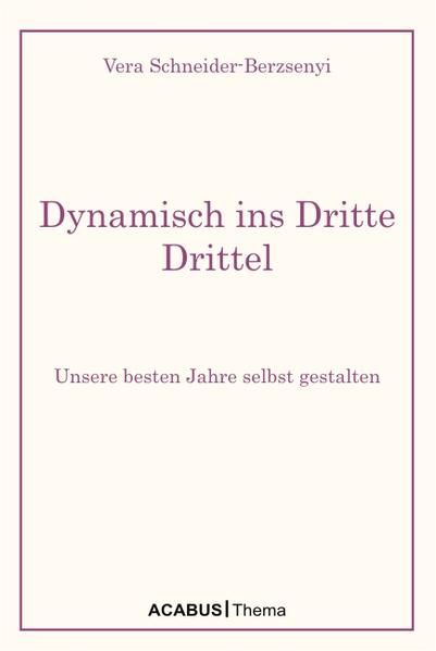 Produktbild: Dynamisch ins Dritte Drittel. Unsere besten Jahre selbst gestalten