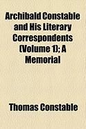 Produktbild: Archibald Constable and His Literary Correspondents (Volume 1); A Memorial