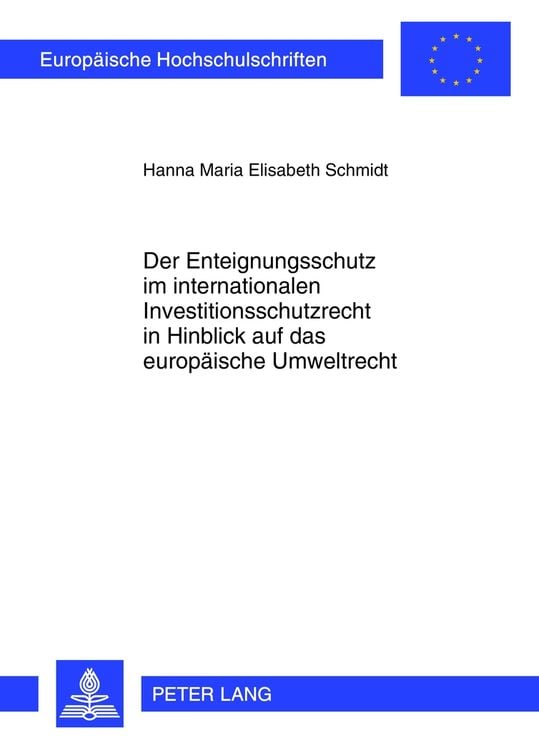 Produktbild: Der Enteignungsschutz im internationalen Investitionsschutzrecht in Hinblick auf das europaeische Umweltrecht