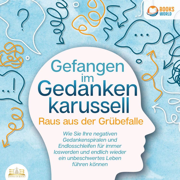Produktbild: Gr&uuml;beln stoppen - Raus aus der Gr&uuml;belfalle: Wie Sie ab sofort das Gedankenkarussel in Ihrem Kopf beenden und endlich wieder ein unbeschwertes Leben ohne negative Gedanken f&uuml;hren (inkl. Workbook)
