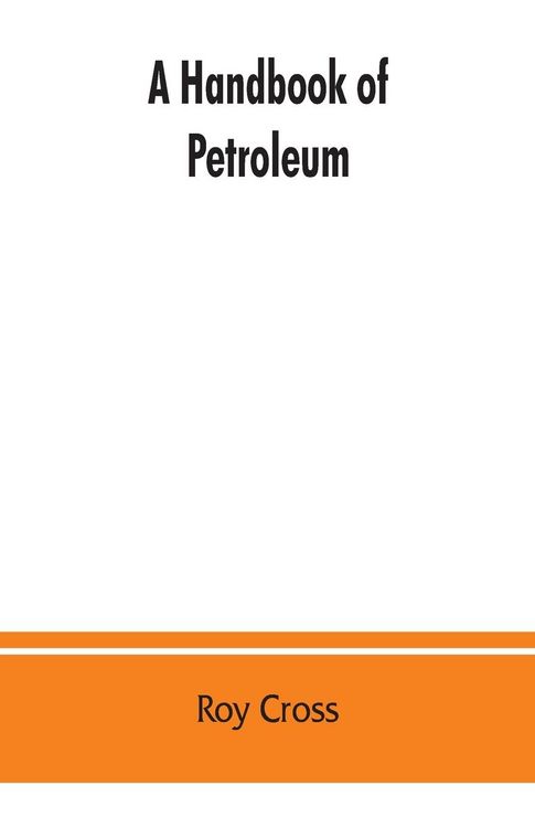 Produktbild: A handbook of petroleum, asphalt and natural gas, methods of analysis, specifications, properties, refining processes, statistics, tables and bibliogr