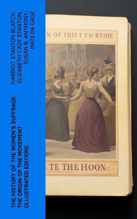 Produktbild: The History of the Women's Suffrage: The Origin of the Movement (Illustrated Edition)