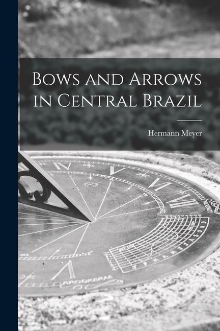 Produktbild: Bows and Arrows in Central Brazil