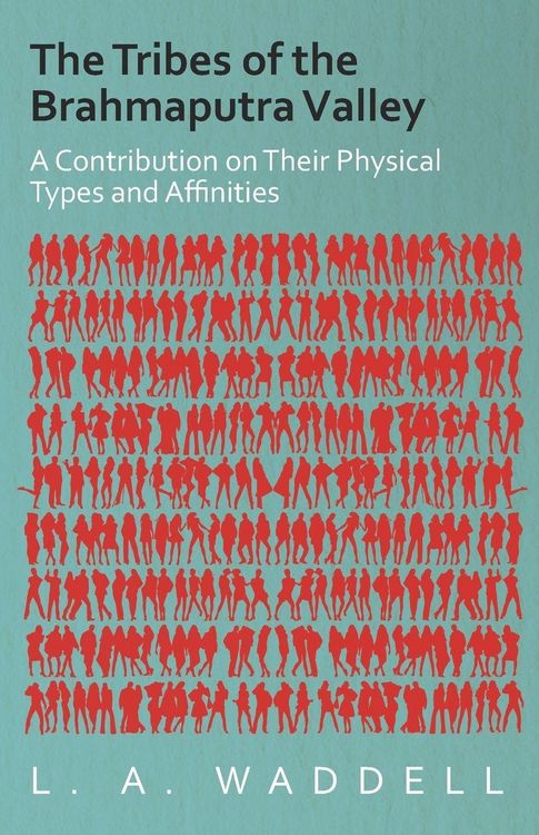 Produktbild: The Tribes of the Brahmaputra Valley - A Contribution on Their Physical Types and Affinities
