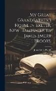 Produktbild: My Great Grandfather's House in Exeter, New Hampshire, by James Emery Brooks.