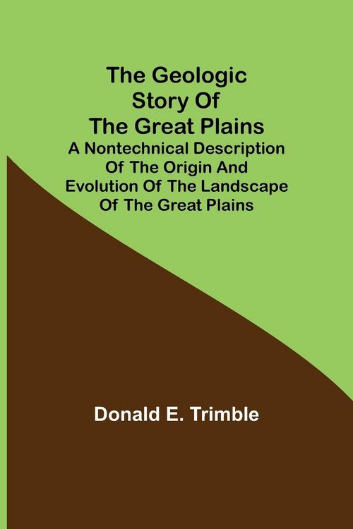 Produktbild: The Geologic Story of the Great Plains; A nontechnical description of the origin and evolution of the landscape of the Great Plains