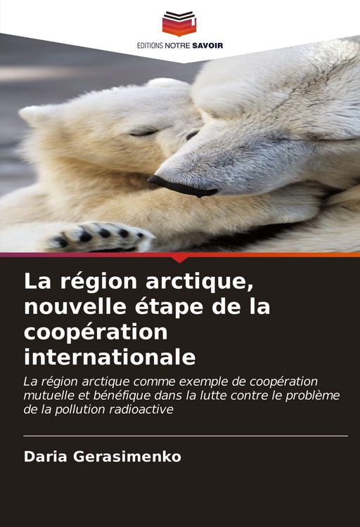 Produktbild: La r&eacute;gion arctique, nouvelle &eacute;tape de la coop&eacute;ration internationale