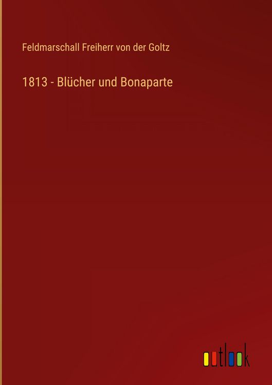 Produktbild: 1813 - Bl&uuml;cher und Bonaparte