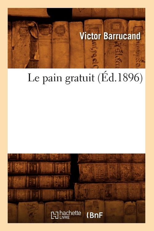Produktbild: Le pain gratuit (&Eacute;d.1896)