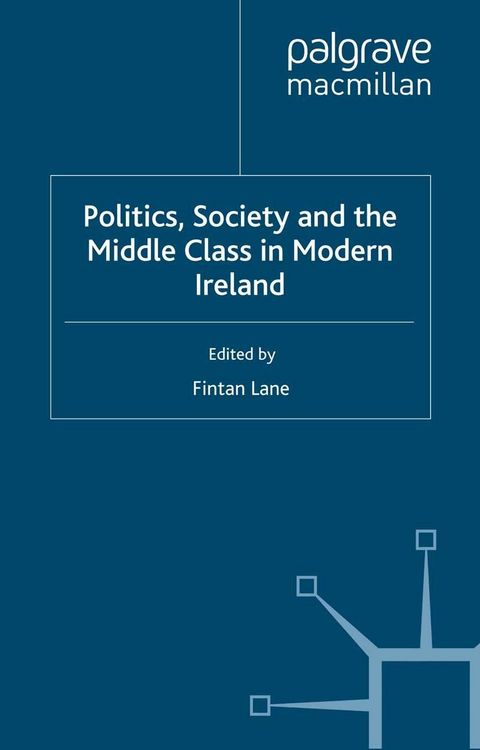 Produktbild: Politics, Society and the Middle Class in Modern Ireland