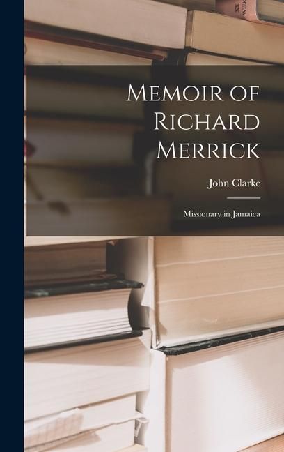 Produktbild: Memoir of Richard Merrick: Missionary in Jamaica