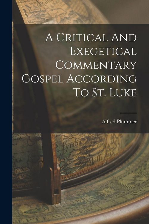 Produktbild: A Critical And Exegetical Commentary Gospel According To St. Luke